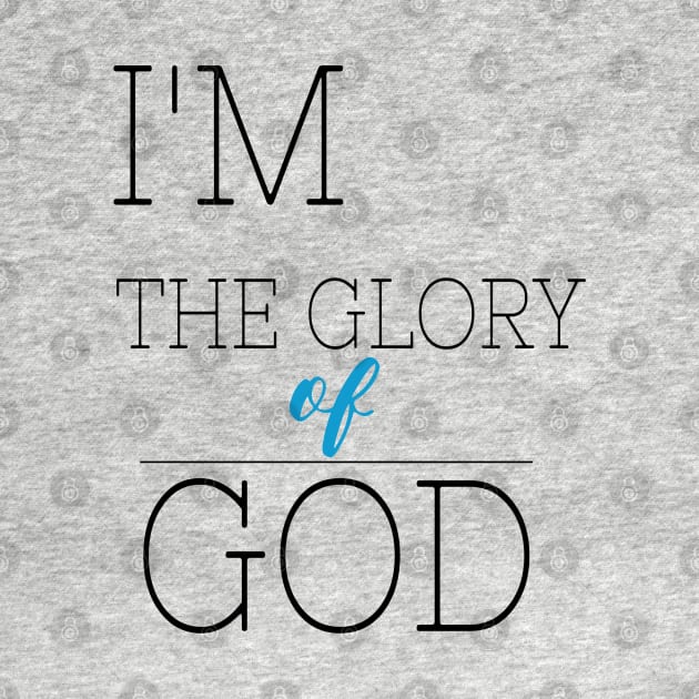 I'M THE GLORY OF GOD TEE SHIRT by Happy - Design